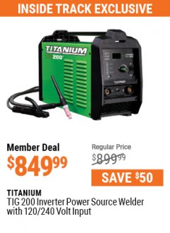 Harbor Freight ITC Coupon TITANIUM TIG 200 INVERTER POWER SOURCE WELDER WITH 120/240 VOLT INPUT Lot No. 56825 Expired: 7/29/21 - $849.99