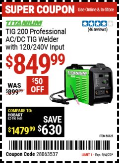Harbor Freight Coupon TITANIUM TIG 200 INVERTER POWER SOURCE WELDER WITH 120/240 VOLT INPUT Lot No. 56825 Expired: 9/4/23 - $849.99