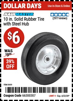Harbor Freight Coupon HAUL-MASTER 10 IN. SOLID RUBBER TIRE WITH STEEL HUB Lot No. 35459 Valid Thru: 4/22/26 - $6