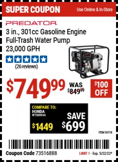 Harbor Freight Coupon PREDATOR 3 IN., 301 CC GASOLINE ENGINE FULL-TRASH WATER PUMP - 23,000 GPH Lot No. 56718 Expired: 5/22/22 - $749.99