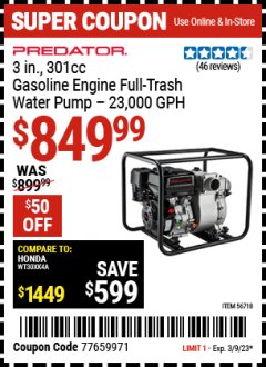 Harbor Freight Coupon PREDATOR 3 IN., 301 CC GASOLINE ENGINE FULL-TRASH WATER PUMP - 23,000 GPH Lot No. 56718 Expired: 3/9/23 - $849.99
