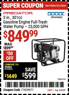 Harbor Freight Coupon PREDATOR 3 IN., 301CC GASOLINE ENGINE FULL-TRASH WATER PUMP — 23,000 GPH Lot No. 56718 Expired: 3/9/23 - $849.99