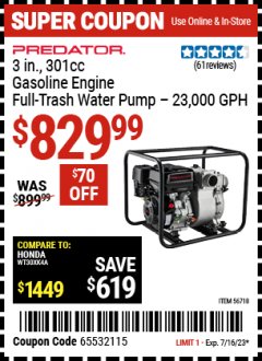 Harbor Freight Coupon PREDATOR 3 IN., 301 CC GASOLINE ENGINE FULL-TRASH WATER PUMP - 23,000 GPH Lot No. 56718 Expired: 7/16/23 - $829.99
