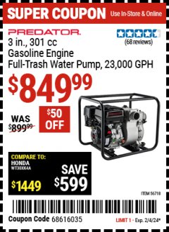 Harbor Freight Coupon PREDATOR 3 IN., 301CC GASOLINE ENGINE FULL-TRASH WATER PUMP — 23,000 GPH Lot No. 56718 Expired: 2/4/24 - $849.99