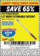 Harbor Freight Coupon 1/2" DRIVE EXTENDABLE RATCHET Lot No. 61711/62311 Expired: 1/2/17 - $11.99