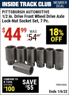Harbor Freight ITC Coupon PITTSBURGH AUTOMOTIVE 1/2 IN. DRIVE FRONT WHEEL DRIVE AXLE LOCK-NUT SOCKET SET 7 PC. Lot No. 62842 Expired: 1/6/22 - $44.99