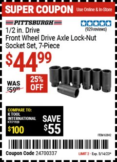 Harbor Freight Coupon PITTSBURGH AUTOMOTIVE 1/2 IN. DRIVE FRONT WHEEL DRIVE AXLE LOCK-NUT SOCKET SET 7 PC. Lot No. 62842 Expired: 5/14/23 - $44.99