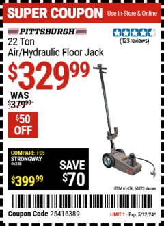Harbor Freight Coupon PITTSBURGH 22 TON AIR/HYDRAULIC FLOOR JACK Lot No. 63273/61476 Expired: 5/12/24 - $329.99