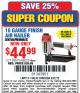 Harbor Freight Coupon 16 GAUGE FINISH AIR NAILER Lot No. 58122 Expired: 6/22/15 - $44.99