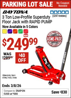 Harbor Freight Coupon DAYTONA 3 TON LOW-PROFILE SUPERDUTY FLOOR JACK WITH RAPID PUMP, SUNBURST METALLIC ORANGE Lot No. 57590/63183/70611/71421/73106 Expired: 3/8/26 - $249.99