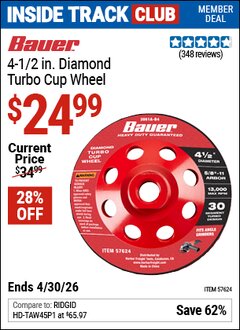 Harbor Freight Coupon BAUER 4-1/2 IN. DIAMOND TURBO CUP WHEEL Lot No. 57624 Valid: 12/31/69 - 4/30/26 - $24.99