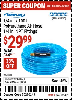 Harbor Freight Coupon MERLIN 1/4 IN. X 100 FT. POLYURETHANE AIR HOSE, 1/4 IN. NPT FITTINGS Lot No. 58540 Valid Thru: 8/30/26 - $29.99