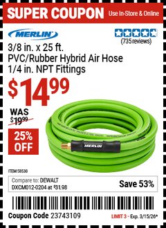 Harbor Freight Coupon MERLIN 3/8 IN. X 25 FT. PVC/RUBBER HYBRID AIR HOSE, 1/4 IN. NPT FITTINGS Lot No. 58530 Expired: 3/15/26 - $14.99