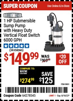 Harbor Freight Coupon DRUMMOND 1 HP SUBMERSIBLE SUMP PUMP WITH HEAVY DUTY VERTICAL FLOAT SWITCH, 6000 GPH Lot No. 58031 Expired: 8/18/22 - $149.99