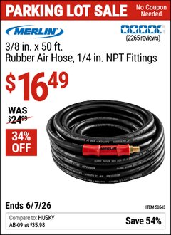 Harbor Freight Coupon MERLIN 3/8 IN. X 50 FT. RUBBER AIR HOSE, 1/4 IN. NPT FITTINGS Lot No. 58543 EXPIRES: 6/7/26 - $16.49