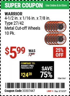 Harbor Freight Coupon 4-1/2 IN. X 1/16 IN. X 7/8 IN. TYPE 27/42 METAL CUT-OFF WHEELS 10 PK Lot No. 57067 Expired: 3/13/22 - $5.99