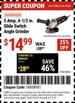 Harbor Freight Coupon WARRIOR 5 AMP, 4-1/2 IN. SLIDE SWITCH ANGLE GRINDER Lot No. 58092 Expired: 4/17/22 - $14.99