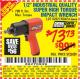 Harbor Freight Coupon 1/2" INDUSTRIAL QUALITY SUPER HIGH TORQUE IMPACT WRENCH Lot No. 62627/68424 Expired: 9/12/15 - $73.73