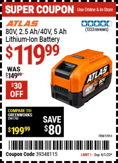 Harbor Freight Coupon ATLAS 80V, 2.5 AH, 40V 5.0 AH LITHIUM ION BATTERY Lot No. 57014 Expired: 6/1/23 - $119.99