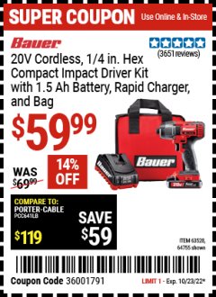 Harbor Freight Coupon BAUER 20V CORDLESS, 1/4 IN. HEX COMPACT IMPACT DRIVER KIT WITH 1.5AH BATTERY, RAPID CHARGER AND BAG Lot No. 63528/64755 Expired: 10/23/22 - $59.99
