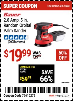 Harbor Freight Coupon BAUER 2.8 AMP, 5 IN. RANDOM ORBITAL PALM SANDER Lot No. 63999 Expired: 5/22/22 - $19.99