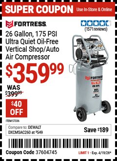 Harbor Freight Coupon FORTRESS 26 GALLON, 175 PSI ULTRA QUIET OIL-FREE VERTICAL SHOP/AUTO AIR COMPRESSOR Lot No. 57336 Expired: 4/19/26 - $359.99