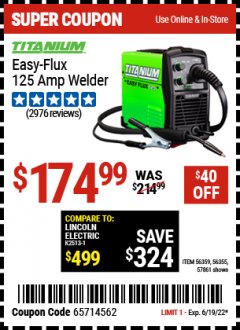 Harbor Freight Coupon TITANIUM EASY-FLUX 125 AMP WELDER Lot No. 56359/56355/57861 Expired: 6/19/22 - $174.99