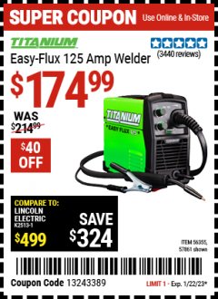 Harbor Freight Coupon TITANIUM EASY-FLUX 125 AMP WELDER Lot No. 56359/56355/57861 Expired: 1/22/22 - $174.99