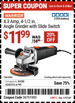 Harbor Freight Coupon WARRIOR 4.3 AMP, 4-1/2 IN. ANGLE GRINDER WITH SLIDE SWITCH Lot No. 58089 Expired: 4/19/26 - $11.99