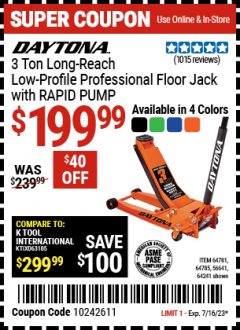 Harbor Freight Coupon DAYTONA 3 TON LONG REACH LOW PROFILE PROFESSIONAL FLOOR JACK WITH RAPID PUMP Lot No. 64781, 64785, 56641,64241 Expired: 7/16/23 - $199.99