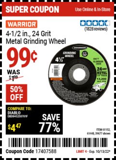 Harbor Freight Coupon WARRIOR 4-1/2 IN., 24 GRIT METAL GRINDING WHEEL Lot No. 61152, 61448, 39677 Expired: 10/13/22 - $0.99