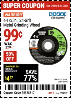 Harbor Freight Coupon WARRIOR 4-1/2 IN., 24 GRIT METAL GRINDING WHEEL Lot No. 61152, 61448, 39677 Expired: 7/30/23 - $0.99
