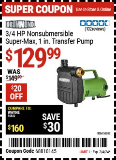 Harbor Freight Coupon DRUMMOND 3/4HP NON-SUBMERSIBLE SUPER MAX 1 IN. TRANSFER PUMP Lot No. 58033 Expired: 2/4/24 - $129.99