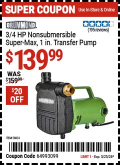 Harbor Freight Coupon DRUMMOND 3/4 HP NONSUBMERSIBLE SUPER-MAX 1 IN. TRANSFER PUMP Lot No. 58033 Valid Thru: 5/25/26 - $139.99