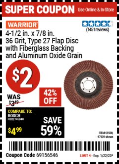 Harbor Freight Coupon 4-1/2 IN. X 7/8 IN. 36 GRIT, TYPE 27 FLAP DISC WITH FIBERGLASS BACKING AND ALUMINUM OXIDE GRAIN Lot No. 61500 Expired: 1/22/23 - $2