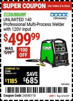 Harbor Freight Coupon TITANIUM UNLIMITED 140 PROFESSIONAL MULTIPROCESS WELDER WITH 120V INPUT Lot No. 58828 Expired: 5/14/23 - $499.99
