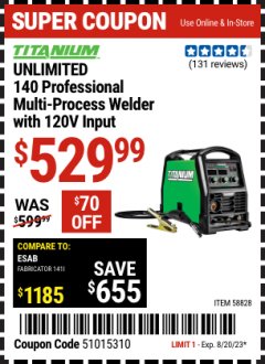Harbor Freight Coupon TITANIUM UNLIMITED 140 PROFESSIONAL MULTIPROCESS WELDER WITH 120V INPUT Lot No. 58828 Expired: 8/20/23 - $529.99