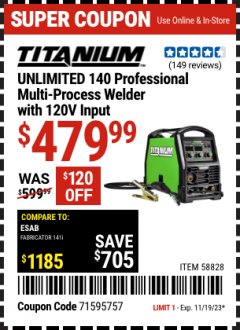Harbor Freight Coupon TITANIUM UNLIMITED 140 PROFESSIONAL MULTIPROCESS WELDER WITH 120V INPUT Lot No. 58828 Expired: 11/19/23 - $479.99