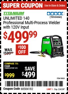 Harbor Freight Coupon TITANIUM UNLIMITED 140 PROFESSIONAL MULTIPROCESS WELDER WITH 120V INPUT Lot No. 58828 Expired: 2/4/24 - $499.99