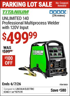 Harbor Freight Coupon TITANIUM UNLIMITED 140 PROFESSIONAL MULTIPROCESS WELDER WITH 120V INPUT Lot No. 58828 EXPIRES: 6/7/26 - $499.99