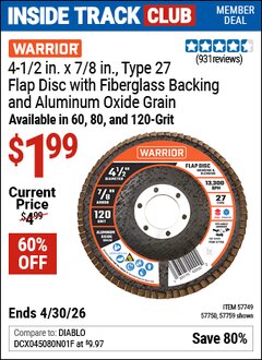 Harbor Freight Coupon WARRIOR 4-1/2 IN. X 7/8 IN. TYPE 27 FLAP DISC WITH FIBERGLASS BACKING AND ALUMINUM OXIDE GRAIN Lot No. 57749/57750/57759 Valid: 12/31/69 - 4/30/26 - $1.99