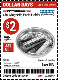 Harbor Freight Coupon PITTSBURGH 4 IN. MAGNETIC PARTS HOLDER Lot No. 13047247 Valid Thru: 10/21/26 - $2