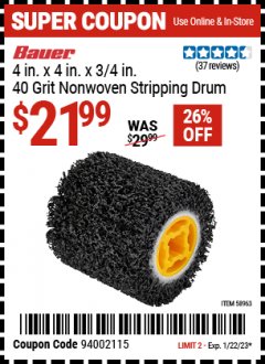 Harbor Freight Coupon BAUER 4 IN. X 4 IN. X 3/4 IN. (37 REVIEWS) • 40 GRIT NONWOVEN STRIPPING DRUM Lot No. 58963 Expired: 1/22/22 - $21.99
