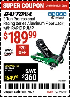 Harbor Freight Coupon DAYTONA 2 TON PROFESSIONAL RACING SERIES ALUMINUM FLOOR JACK WITH RAPID PUMP Lot No. 58393 Expired: 7/16/23 - $189.99