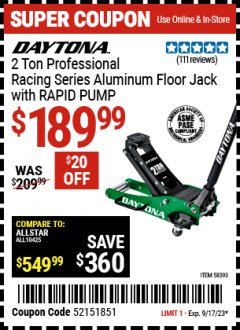 Harbor Freight Coupon DAYTONA 2 TON PROFESSIONAL RACING SERIES ALUMINUM FLOOR JACK WITH RAPID PUMP Lot No. 58393 Expired: 9/17/23 - $189.99