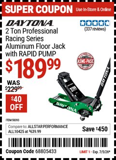 Harbor Freight Coupon DAYTONA 2 TON PROFESSIONAL RACING SERIES ALUMINUM FLOOR JACK WITH RAPID PUMP Lot No. 58393 EXPIRES: 7/5/26 - $189.99