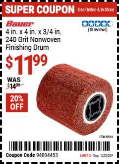 Harbor Freight Coupon BAUER 4 IN. X 4 IN. X 3/4 IN., 240 GRIT NONWOVEN FINISHING DRUM Lot No. 58964 Expired: 1/22/23 - $11.99
