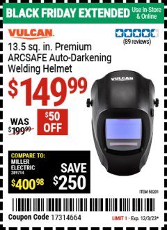 Harbor Freight Coupon VULCAN 13.5 SQ. IN. PREMIUM ARCSAFE AUTO-DARKENING WELDING HELMET Lot No. 58201 Expired: 12/3/23 - $149.99