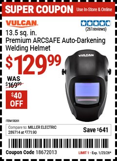 Harbor Freight Coupon VULCAN 13.5 SQ. IN. PREMIUM ARCSAFE AUTO-DARKENING WELDING HELMET Lot No. 58201 Expired: 1/25/26 - $129.99