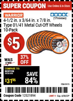 Harbor Freight Coupon WARRIOR 4-1/2 IN. X 3/64 IN. X 7/8 IN. TYPE 01/41 METAL CUT-OFF WHEEL, 10 PACK Lot No. 59173 Expired: 4/30/23 - $5
